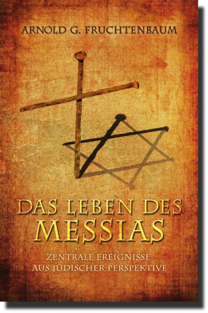 Das Leben des Messias - Zentrale Ereignisse aus jüdischer Perspektive / Bestseller! 9. Auflage!-0