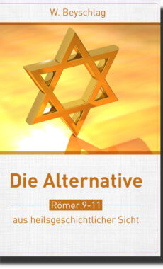 Die Alternative - Römer 9-11 aus heilsgeschichtlicher Sicht-0