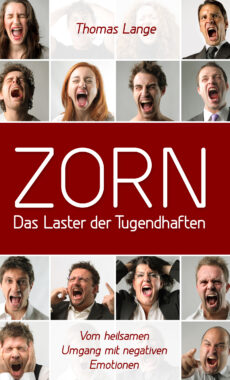 ZORN – Das Laster der Tugendhaften / Vom heilsamen Umgang mit negativen Emotionen-0